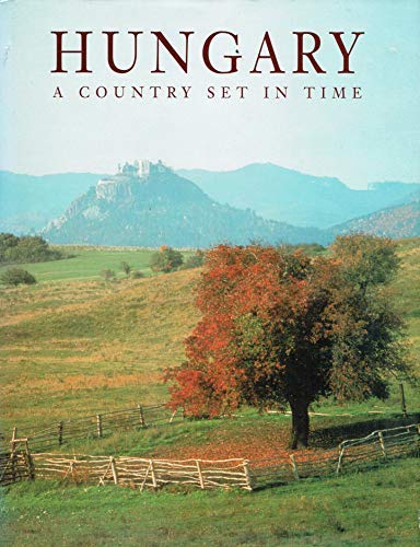 Hungary: A Country Set in Time