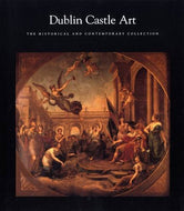 Dublin Castle Art: The Historical and Contemporary Collection