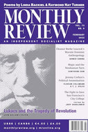 Monthly Review, Vol 73, No 9 - February 2022: An INdependent Socialist Magazine. Lukács and the Tragedy of Revolution by John Bellamy Foster