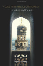 Load image into Gallery viewer, A Guide to the Heritage of Hyderabad: The Natural and the built