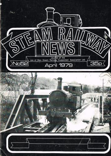 Steam Railway News, Number 52, April 1979 - Journal of the Isle of Man Steam Railway Supporters' Association