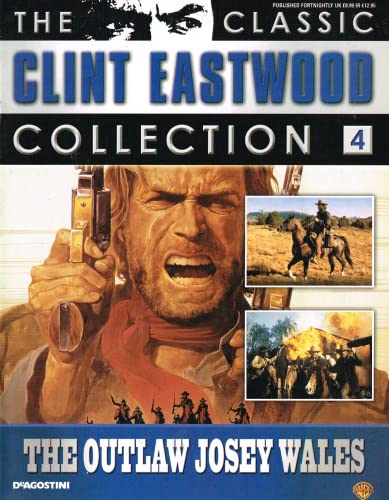 The Classic Clint Eastwood Collection No. 4 - The Outlaw Josey Wales