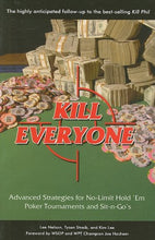 Load image into Gallery viewer, Kill Everyone: Advanced Strategies for No-Limit Hold &#39;Em Poker Tournaments and Sit-n-Go&#39;s