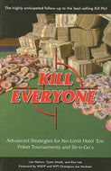 Kill Everyone: Advanced Strategies for No-Limit Hold 'Em Poker Tournaments and Sit-n-Go's