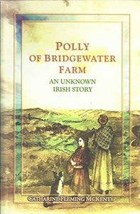 Polly of Bridgewater Farm: An Unknown Irish Story