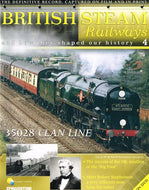 British Steam Railways And How They Shaped Our History magazine no. 4: 35028 Clan Line