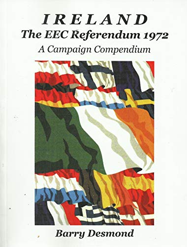 Ireland: The EEC Referendum 1972 - A Campaign Compendium