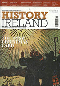 History Ireland - November/December 2016, Volume 24 No. 6: Ireland's History Magazine - The Irish Christmas Card
