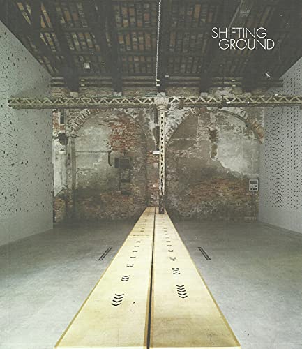 Shifting Ground: Pavilion of Ireland at the 13th International Architecture Exhibition - la Biennale di Venezia, 29th August-25th November 2012
