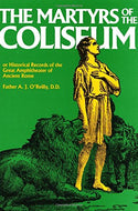 Martyrs of the Colosseum: With Historical Records of the Great Amphitheatre of Ancient Rome