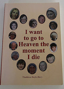I Want to Go to Heaven the Moment I Die