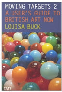 Moving Targets 2: A User's Guide to British Art Now
