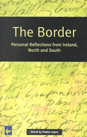 The Border, The: Personal Reflections from Ireland North and South