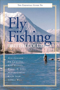 Essential Guide Fly Fishing British Columb