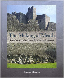 The Making of Meath: The County's Natural Landscape History