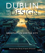 Load image into Gallery viewer, Dublin By Design: Architecture and the City