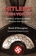 Hitler's Irish Voices: The Story of German Radio's Wartime Irish Service