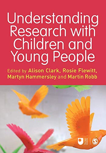 Understanding Research with Children and Young People (Published in association with The Open University)