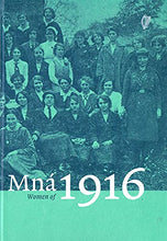 Load image into Gallery viewer, Mná 1916 - Women of 1916