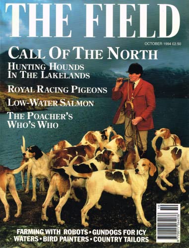 The Field magazine, October 1994: call of the North - hunting hounds in the lakelands; royal racing pigeons, low-water salmon, the poacher's who's who