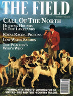 The Field magazine, October 1994: call of the North - hunting hounds in the lakelands; royal racing pigeons, low-water salmon, the poacher's who's who
