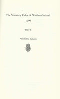 Northern Ireland Statutory Rules and Orders, 1999 Part II - The Statutory Rules and Orders of Northern Ireland