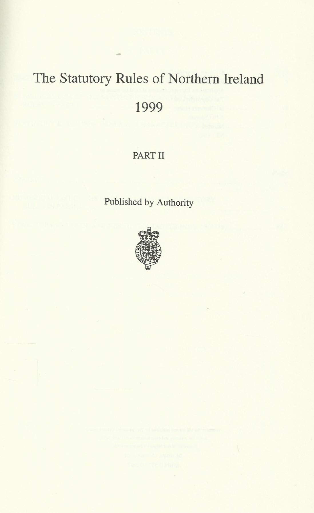 Northern Ireland Statutory Rules and Orders, 1999 Part II - The Statutory Rules and Orders of Northern Ireland