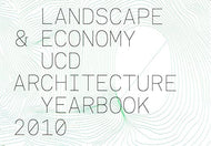 Landscape and Economy: UCD Architecture Yearbook 2010 (University College Dublin)