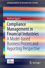 Load image into Gallery viewer, Compliance Management in Financial Industries: A Model-based Business Process and Reporting Perspective (SpringerBriefs in Information Systems)