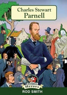 Charles Stewart Parnell: Uncrowned King of Ireland (In a Nutshell Heroes Book 9)