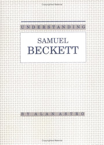 Understanding Samuel Beckett (Understanding Modern European and Latin American Literature)