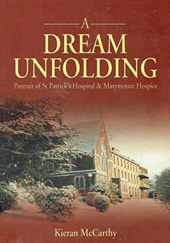 A Dream Unfolding: Portrait of St. Patrick's Hospital and Marymount Hospice