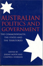 Load image into Gallery viewer, Australian Politics and Government: The Commonwealth, The States and The Territories