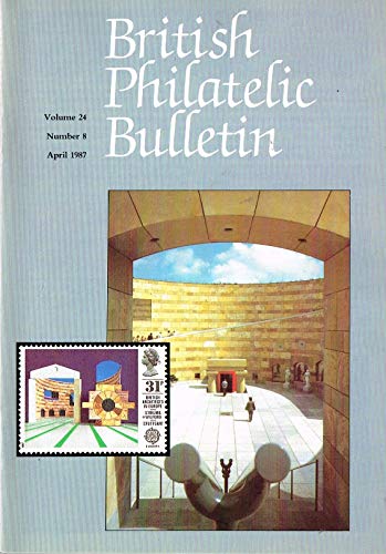 British Philatelic Bulletin - Volume 24: Number 8, April 1987