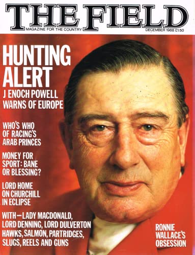The Field, December 1988 - magazine for the country: Hunting alert - Enoch Powell warns of Europe, Lord Home, Ronnie Wallace, Lady Macdonald