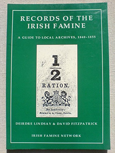 Records of the Irish Famine: A Guide to Local Archives, 1840-55