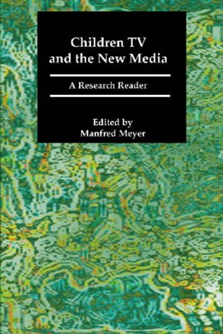 Children, TV and the New Media: A Research Reader (Communication Research & Broadcasting)