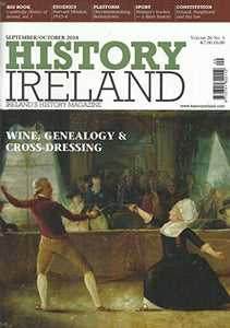 History Ireland: Ireland's History Magazine - Volume 26, No 5 - September/October 2018: Wine, Genealogy and Cross-Dressing