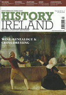 History Ireland: Ireland's History Magazine - Volume 26, No 5 - September/October 2018: Wine, Genealogy and Cross-Dressing