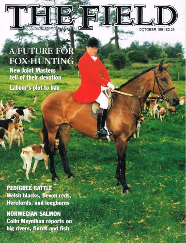 The Field magazine, October 1991: a future for fox-hunting, new joint masters, Labour's plot to ban, pedigree cattle: Welsh blacks, Devon reds, Herefords, and longhorns