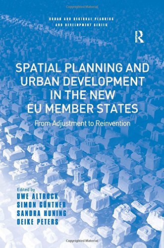 Spatial Planning and Urban Development in the New EU Member States: From Adjustment to Reinvention (Urban and Regional Planning and Development Series)