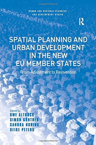Spatial Planning and Urban Development in the New EU Member States: From Adjustment to Reinvention (Urban and Regional Planning and Development Series)