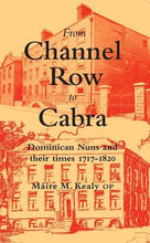 Load image into Gallery viewer, From Channel Row to Cabra: Dominican Nuns and their Times, 1717-1820