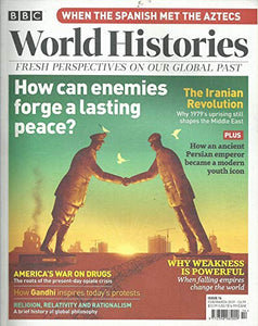 BBC World Histories: Fresh Perspectives on our Global Past - Feb/March 2019: How can Enemies Forge a Lasting Peace?
