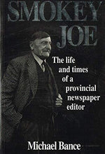 Load image into Gallery viewer, Smokey Joe: The life and times of a provincial newspaper editor