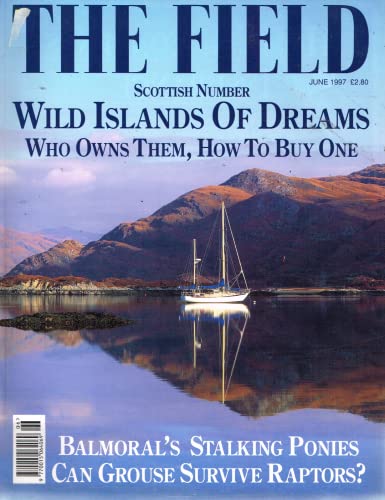 The Field magazine, June 1997 - Scottish Number: wild islands, Balmoral's stalking ponies, can grouse survive raptors?