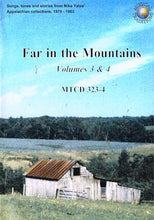 Load image into Gallery viewer, Far in the Mountains, Volumes 3 and 4: Songs, tunes and stories from Mike Yates' Appalachian collections, 1979-1983