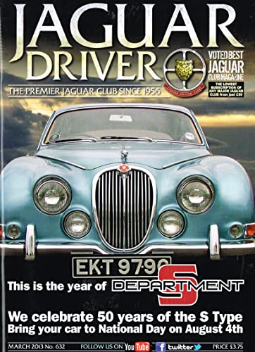 Jaguar Driver magazine, No 632, March 2013 - The Premier Jaguar Club since 1956