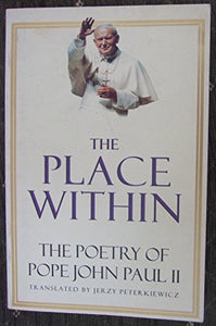 The Place within: Poetry of Pope John Paul II