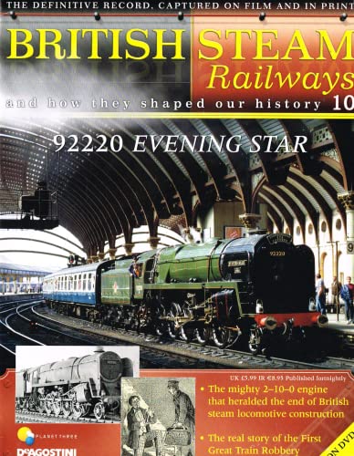 British Steam Railways And How They Shaped Our History magazine no. 10: 92220 Evening Star